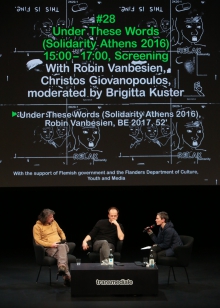 Christos Giovanopoulos, Robin Vanbesien and Brigitta Kuster during the Q&A of Under These Words (Solidarity Athens 2016)